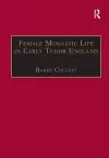 Female Monastic Life in Early Tudor England cover