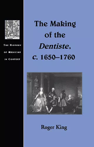 The Making of the Dentiste, c. 1650-1760 cover