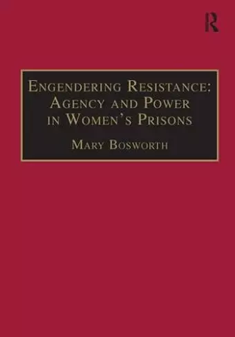 Engendering Resistance: Agency and Power in Women's Prisons cover