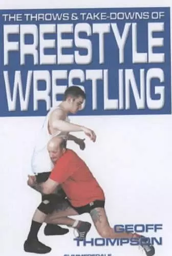 The Throws and Takedowns of Free-style Wrestling cover
