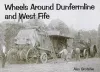Wheels Around Dunfermline and West Fife cover