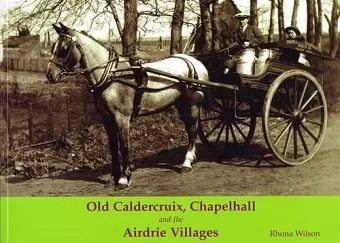 Old Caldercruix, Chapelhall and the Airdrie Villages cover