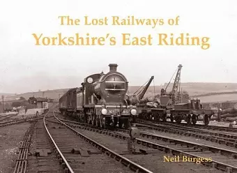 The Lost Railways of Yorkshire's East Riding cover