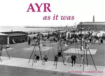 Ayr as it Was - and as it is Now cover