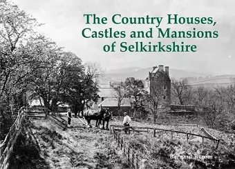 The Country Houses, Castles and Mansions of Selkirkshire cover