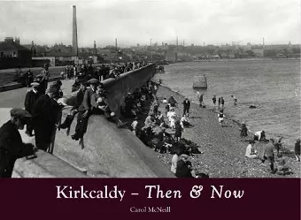 Kirkcaldy Then & Now cover