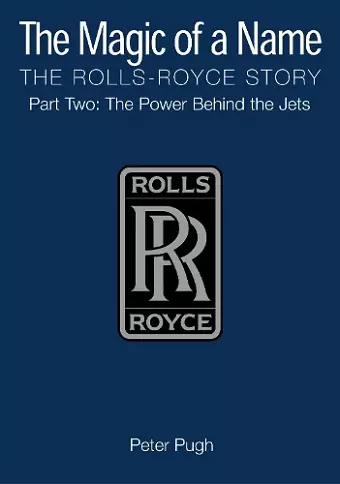 The Magic of a Name: The Rolls-Royce Story, Part 2 cover