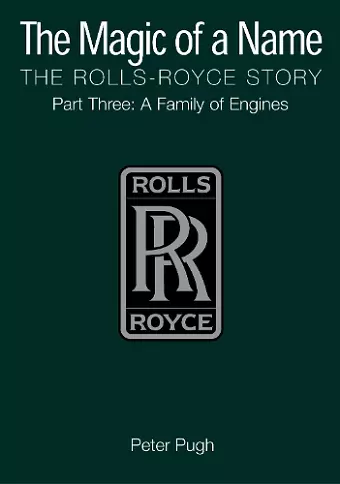 The Magic of a Name: The Rolls-Royce Story, Part 3 cover