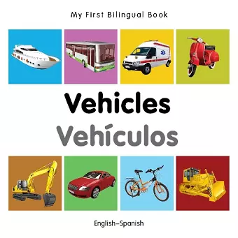 My First Bilingual Book - Vehicles - English-spanish cover