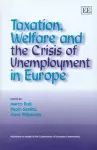Taxation, Welfare and the Crisis of Unemployment in Europe cover