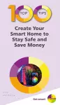 100 Top Tips - Create Your Smart Home to Stay Safe and Save Money cover