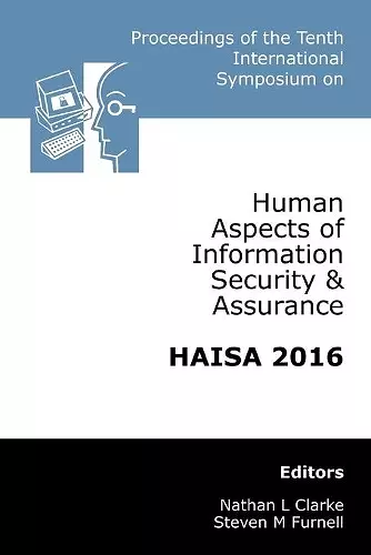 Proceedings of the Tenth International Symposium on Human Aspects of Information Security & Assurance (HAISA 2016) cover