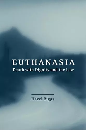 Euthanasia, Death with Dignity and the Law cover