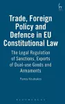 Trade, Foreign Policy and Defence in EU Constitutional Law cover