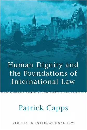 Human Dignity and the Foundations of International Law cover