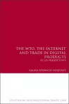 The WTO, the Internet and Trade in Digital Products cover