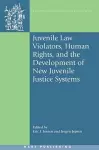 Juvenile Law Violators, Human Rights, and the Development of New Juvenile Justice Systems cover