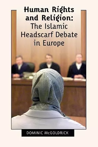 Human Rights and Religion - The Islamic Headscarf Debate in Europe cover