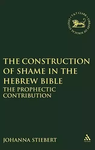 The Construction of Shame in the Hebrew Bible cover