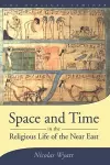 Space and Time in the Religious Life of the Near East cover
