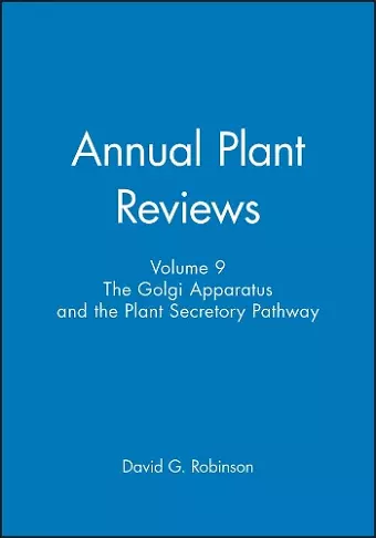 Annual Plant Reviews, The Golgi Apparatus and the Plant Secretory Pathway cover