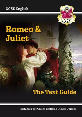 GCSE English Shakespeare Text Guide - Romeo & Juliet includes Online Edition & Quizzes cover