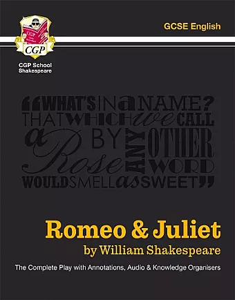 Romeo & Juliet - The Complete Play with Annotations, Audio and Knowledge Organisers cover
