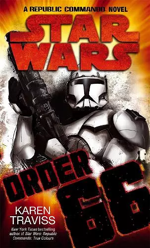 Star Wars: Order 66: A Republic Commando Novel cover