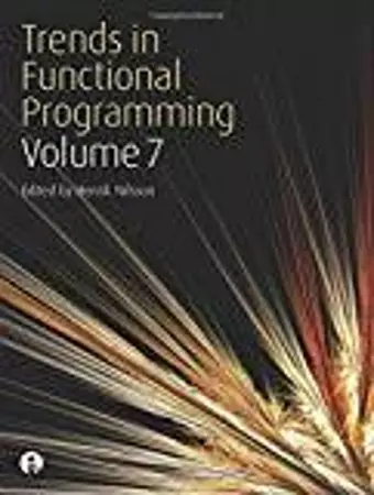 Trends in Functional Programming Volume 7 cover