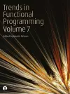 Trends in Functional Programming Volume 7 cover