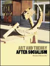 Art and Theory After Socialism cover