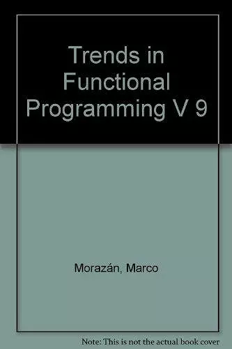 Trends in Functional Programming Volume 9 cover