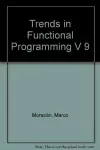 Trends in Functional Programming Volume 9 cover