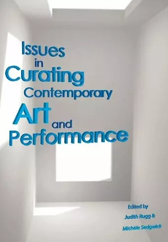 Issues in Curating Contemporary Art and Performance cover