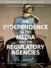 The Independence of the Media and its Regulatory Agencies cover