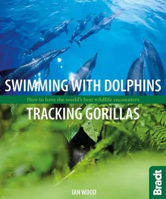 Swimming with Dolphins, Tracking Gorillas cover