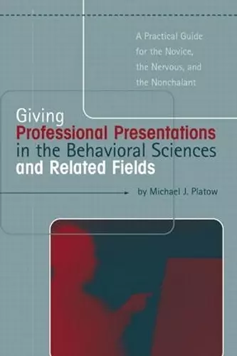 Giving Professional Presentations in the Behavioral Sciences and Related Fields cover