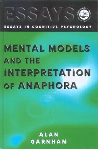 Mental Models and the Interpretation of Anaphora cover