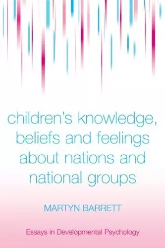 Children's Knowledge, Beliefs and Feelings about Nations and National Groups cover