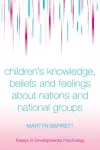 Children's Knowledge, Beliefs and Feelings about Nations and National Groups cover