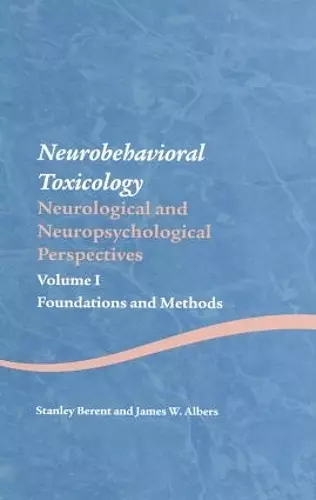 Neurobehavioral Toxicology: Neurological and Neuropsychological Perspectives, Volume I cover