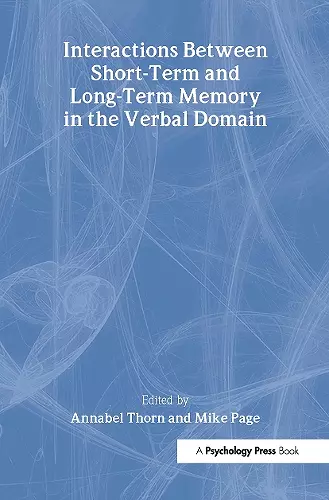 Interactions Between Short-Term and Long-Term Memory in the Verbal Domain cover