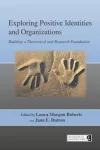 Exploring Positive Identities and Organizations cover