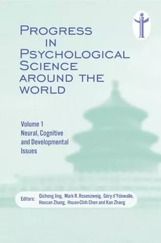 Progress in Psychological Science around the World. Volume 1 Neural, Cognitive and Developmental Issues. cover