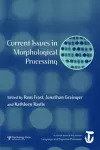 Current Issues in Morphological Processing cover