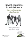 Social Cognition in Adolescence: Its Developmental Significance cover