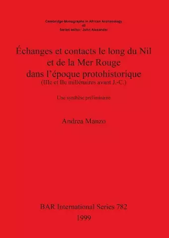 Échanges et contacts le long du Nil et de la Mer Rouge dans l'époque protohistorique (IIIe et IIe millénaires avant J.-C.) cover