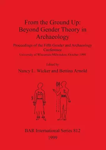 From the Ground Up: Beyond Gender Theory in Archaeology cover