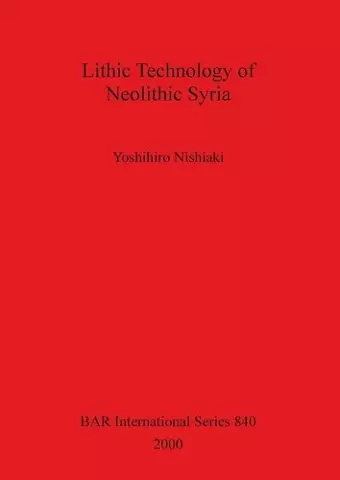 Lithic Technology of Neolithic Syria cover