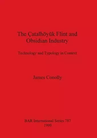 The Catalhoyuk Flint and Obsidian Industry cover